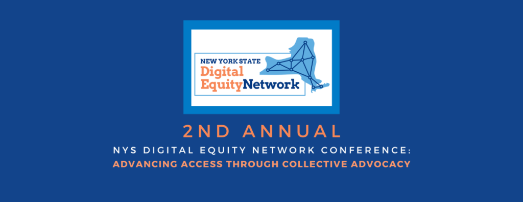 New York State Digital Equity Network 2nd Annual Conference: Advancing Access through Collective Advocacy
